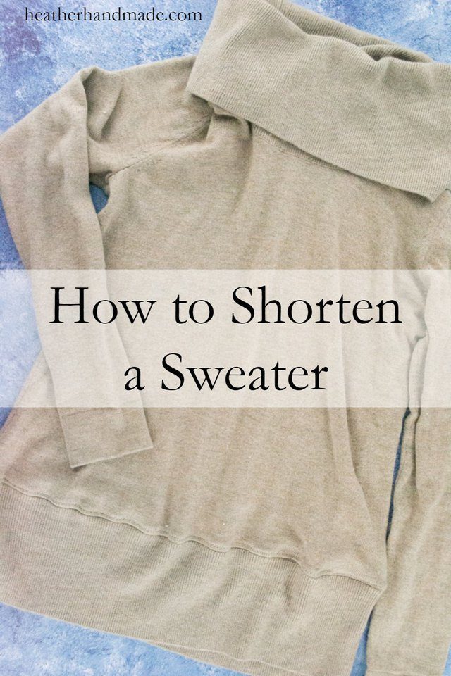 How to Shorten a Sweater • Heather Handmade