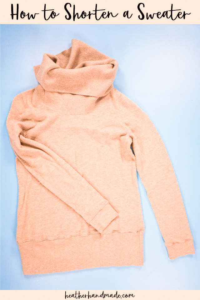 How to Shorten a Sweater • Heather Handmade