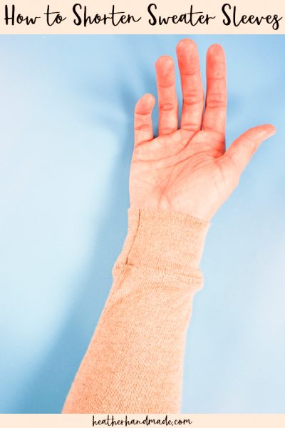 How to Shorten Sweater Sleeves • Heather Handmade